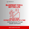 Blueprint for a Better Life: Achieving Success Through Growth and Purpose