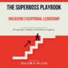 The Superboss Playbook: Unlocking Exceptional Leadership