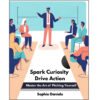 Spark Curiosity and Drive Action - Master the Art of Pitching Yourself
