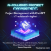AI-Powered Project Management - Project Management with ChatGPT (Traditional + Agile)