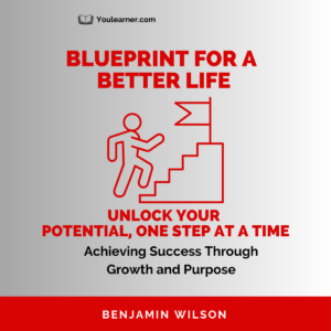 Blueprint for a Better Life: Achieving Success Through Growth and Purpose