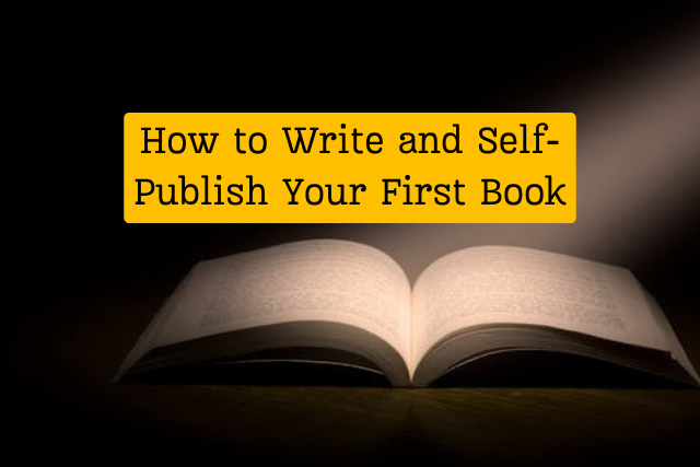 How to Write and Self-Publish Your First Book