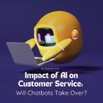 The Impact of AI on Customer Service: Will Chatbots Take Over?