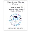 The Social Media Detox: How to Quit, Reclaim Your Time, and Thrive Offline